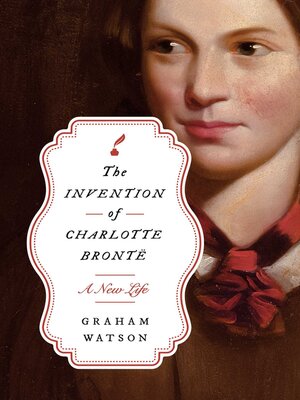 cover image of The Invention of Charlotte Brontë
